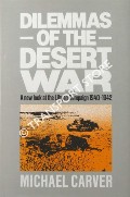Dilemmas of the Desert War: A new look at the Libyan Campaign 1940 - 1942 by CARVER, Michael